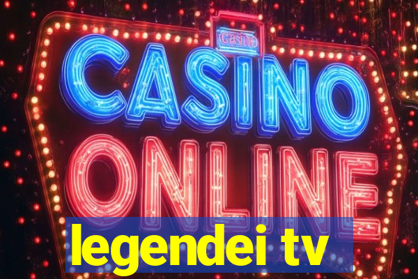 legendei tv